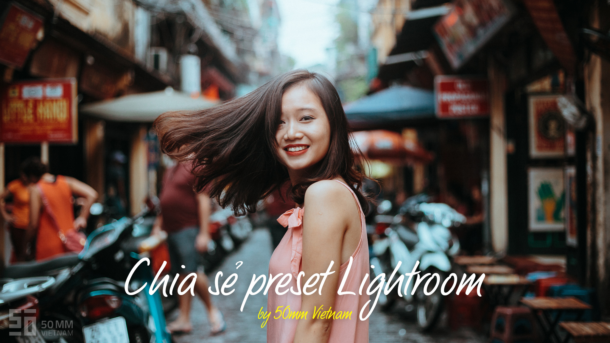 Gửi tặng Preset Lightroom do 50mm Vietnam tự chế! | 50mm Vietnam