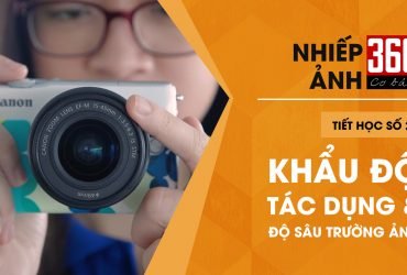 [Video] Khẩu độ và tác dụng của khẩu độ | 50mm Vietnam