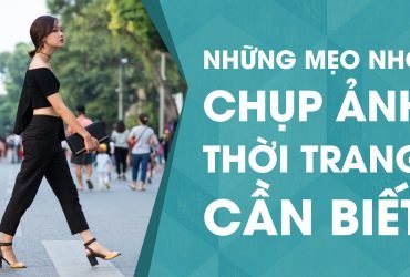 [Video] Những mẹo chụp ảnh thời trang