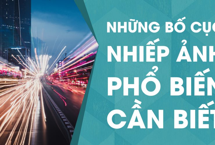 [Video] Những bố cục ảnh phổ biến và cơ bản nhất