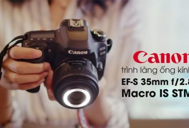 Canon trình làng ống kính EF-S 35mm f/2.8 Macro IS STM | 50mm Vietnam