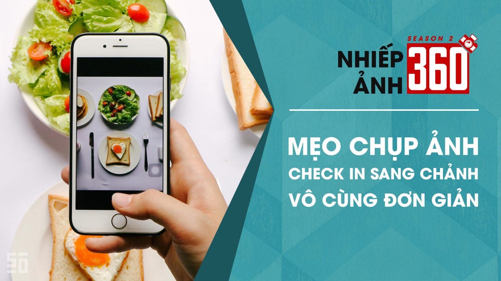 Nhiếp ảnh 360 S02 EP05: Chụp ảnh check in sang chảnh tại gia! | 50mm Vietnam