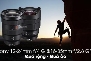 Sony tung ra 2 chiến binh góc rộng: 16-35mm f/2.8 GM và 12-24 f/4 G | 50mm Vietnam
