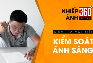 Nhiếp Ảnh 360 [Cơ Bản] Tập 5: Kiểm tra một tiết kiểm soát ánh sáng! | 50mm Vietnam