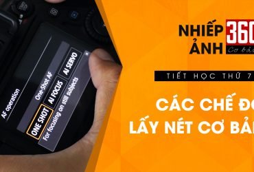 Nhiếp ảnh 360 [CƠ BẢN] Tập 7: Chế độ lấy nét | 50mm Vietnam