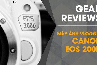 Trên tay Canon EOS 200D - Máy ảnh cho vlogger!