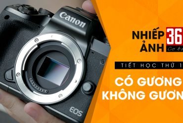 Nhiếp ảnh 360 Cơ Bản - Tập 16: Có gương & Không gương | 50mm Vietnam