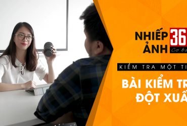 Nhiếp ảnh 360 Cơ Bản - Tập 17: Bài kiểm tra đột xuất | 50mm Vietnam