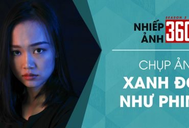 Nhiếp Ảnh 360 | Mùa 2 | Tập 19: Chụp ảnh xanh đỏ như phim | 50mm Vietnam