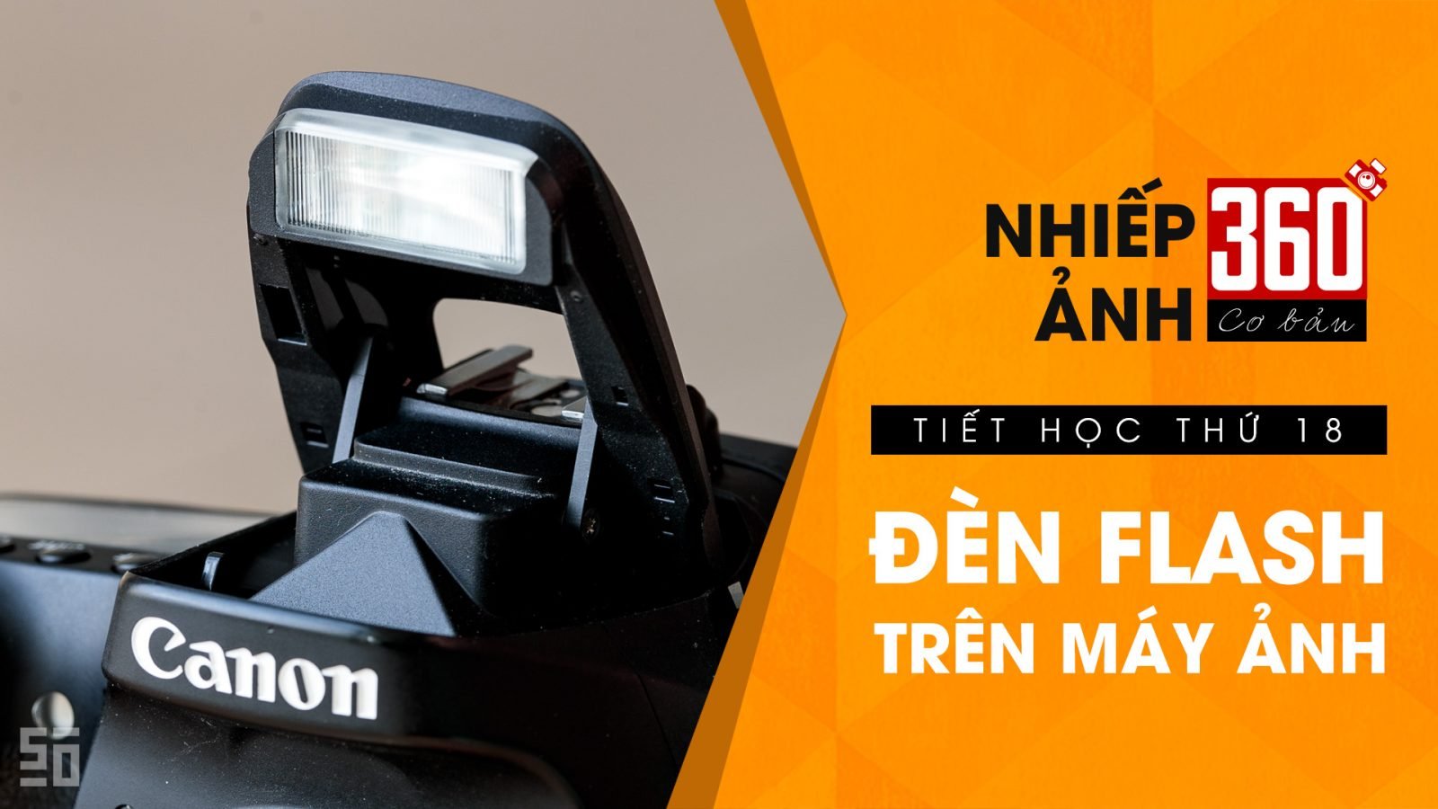 Nhiếp ảnh 360 Cơ Bản - Tập 18: Hướng dẫn dùng đèn Flash trên máy ảnh | 50mm Vietnam
