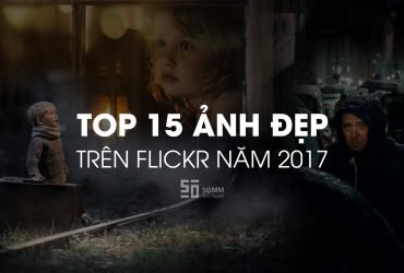 Top 15 bức ảnh được yêu thích trên Flickr 2017 | 50mm Vietnam Official Site