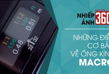 Nhiếp Ảnh 360 | Mùa 2 | Tập 22: Những điều cơ bản về ống kính Macro