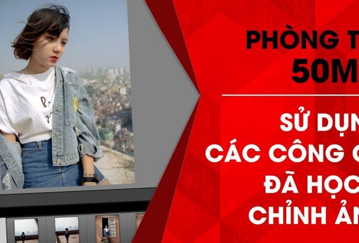 Phòng tối 50mm - Tập 18 (Lightroom): Sử dụng các công cụ đã học để thử chỉnh thô một bức ảnh