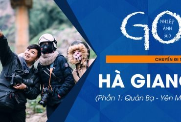 Nhiếp Ảnh 360 Go Tập 3: Lost In Hà Giang (Phần 1)