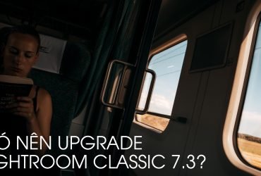 [Mùa II] Chit Chat Nhiếp Ảnh Số 4: Lightroom Classic 7.3 - Nên hay không Update