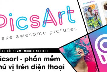 Phòng tối 50mm Mobile Tập 4: Chỉnh sửa ảnh với ứng dụng Picsart (Phần 1)