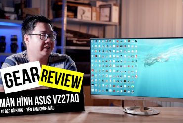 Gear Review: Màn hình máy tính 27 inches Asus VZ27AQ | 50mm Vietnam