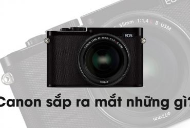 Dàn sản phẩm sắp xuất hiện của Canon | 50mm Vietnam