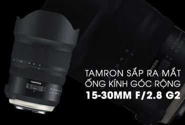 Tamron chuẩn bị ra mắt ống kính góc rộng 15-30mm G2 | 50mm Vietnam