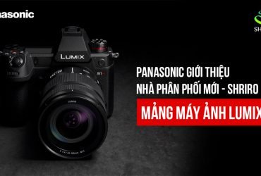Panasonic giới thiệu nhà phân phối độc quyền mới là Shriro - Làn gió mới tốt lành cho người chơi Lumix? | 50mm Vientam