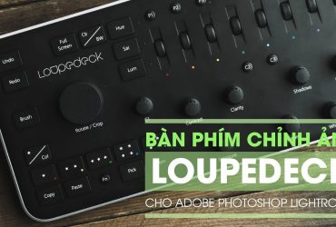 Bên lề Lightroom tập 2: Bàn phím chỉnh ảnh Loupedeck | 50mm Vietnam