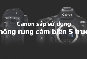 Chống rung cảm biến 5 trục - con bài tủ cho thế hệ EOS R tiếp theo?