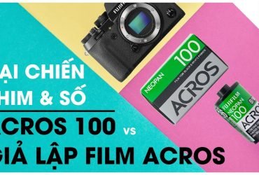 Đại chiến phim & số: Film Acros 100 vs Giả lập film Acros của Fujifilm | Lên Phim Xuống Phố | Tập 9