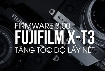 Fujifilm X-T3 đã có bản firmware 3.00 - Tăng cường khả năng lấy nét | 50mm Vietnam