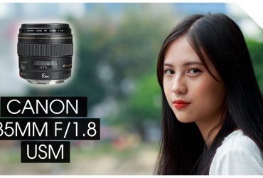 Canon 85mm f/1.8 USM - Ống kính cơ bản cho người chụp ảnh chân dung | 50mm Vietnam