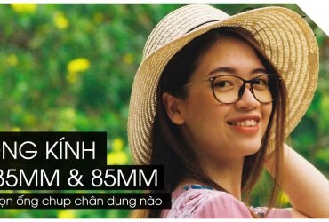 Ống kính 85mm và 135mm - Chọn gì để chụp ảnh chân dung | Tập 21 | Lên Phim Xuống Phố | 50mm Vietnam