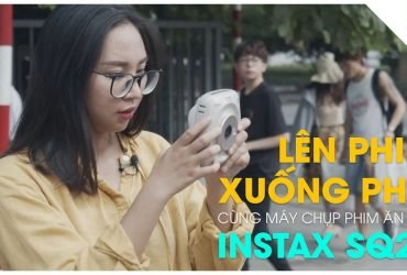 Máy film ăn liền Fujifilm Instax SQ20 | Tập 1 | Lên Phim Xuống Phố Mùa 2