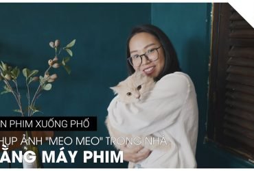 Chụp ảnh “meo meo” trong nhà bằng máy phim | Tập 5 | Lên Phim Xuống Phố Mùa 2
