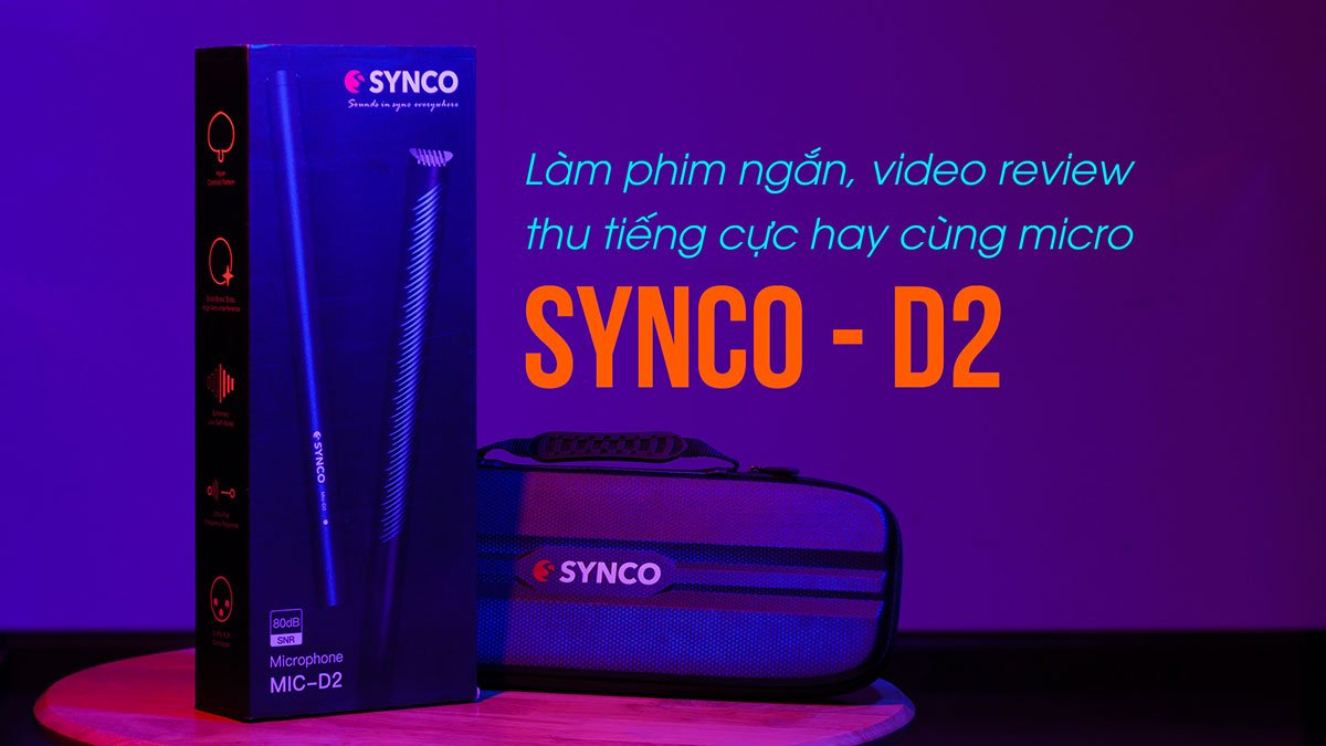Thu âm chuyên nghiệp và cực hay cùng Synco D2 | 50mm Vietnam - Chuyên Trang Nhiếp Ảnh