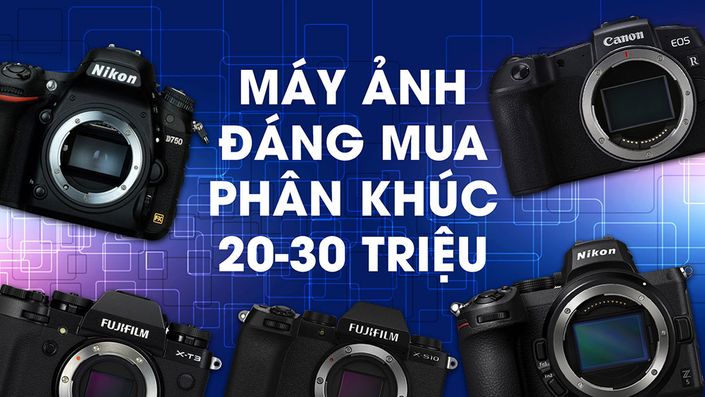 Những máy ảnh đáng mua năm 2021 - Phần 2: Phân khúc 20-30 triệu | 50mm Vietnam - Chuyên trang nhiếp ảnh